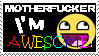 MOTHERFUCKER I'm AWESOME