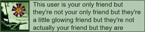 This user is your only friend but they're not your only friend but they're a little glowing friend but they're not actually your friend but they are